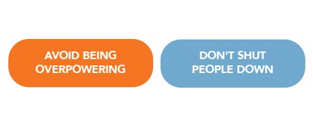 two boxes that read "avoid being overpowering" and "don't shut people down"