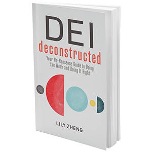 Book "DEI Deconstructed: Your No-Nonsense Guide to Doing the Work and Doing it Right"